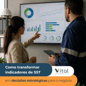 Início 21 Blogpost Vital COMO TRANSFORMAR INDICADORES DE SST EM DECISOES ESTRATEGICAS PARA O NEGOCIO